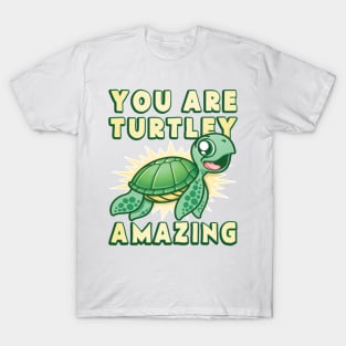 You Are Turtley Amazing T-Shirt